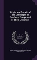 Origin and Growth of the Languages of Southern Europe and of Their Literature 1166580547 Book Cover