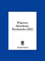 Wigamur: Munchener Bruchstucke (1882) 1169646743 Book Cover