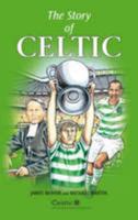 The Story of Celtic 0955495008 Book Cover