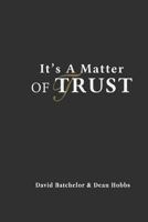 It's a Matter of Trust 1541131991 Book Cover