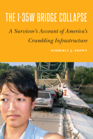 The I-35W Bridge Collapse: A Survivor’s Account of America’s Crumbling Infrastructure 1612349773 Book Cover