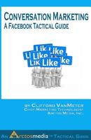 Conversation Marketing: A Facebook Tactical Guide 1533657882 Book Cover
