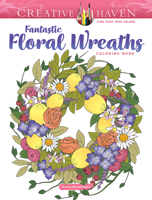 Creative Haven Fantastic Floral Wreaths Coloring Book 048685017X Book Cover