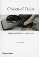 Objects of Desire: Design and Society Since 1750 0500274126 Book Cover