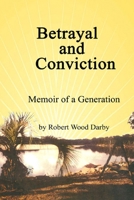 Betrayal and Conviction , Memory of a Generation: Memoir of a Generation 1716749549 Book Cover
