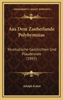 Aus Dem Zauberlande Polyhymnias: Musikalische Geschichten Und Plaudereien (1892) 1246445255 Book Cover