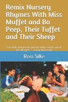 Remix Nursery Rhymes with MIss Muffet and Bo Peep, Their Tuffet and Their Sheep: Freestyle nonsense poems with a twist; great for all ages -- a very fun read! 1075259339 Book Cover