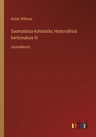 Suomalaisia kohtaloita; Historiallisia kertomuksia III: suuraakkosin (Finnish Edition) 3368374842 Book Cover