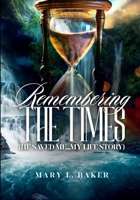 Remembering The Times, He Saved Me....My Life Story B0FND4HK81 Book Cover