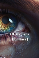 Of My Eyes (Fantasy) B0DRGV6H4J Book Cover