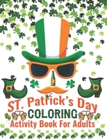 St. Patrick's Day Coloring Activity Book For Adults: Glorious Coloring Book forToddlers and Preschool, Best Gift for Holiday Coloring Book, St. Patrick's Day Coloring Book All Age B08SPFDRLB Book Cover