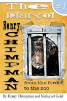 The Diary of Henry Chimpman Volume 1: From the Forest to the zoo 1541199588 Book Cover
