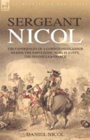 Sergeant Nicol: The Experiences of a Gordon Highlander During the Napoleonic Wars in Egypt, the Peninsula and France 184677232X Book Cover