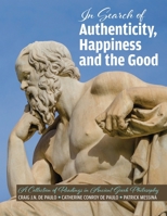 The Search for Authenticity Happiness and the Good : A Collection of Readings in Ancient Greek Philosophy 1792438346 Book Cover