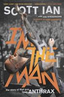 I'm the Man. The Story of that Guy from Anthrax 0306823349 Book Cover
