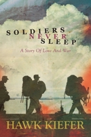 Soldiers Never Sleep: A Story of Love and War 1685472672 Book Cover