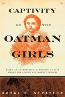 Captivity of the Oatman Girls: Being an Interesting Narrative of Life Among the Apache and Mohave Indians. Repr of the 1857 Ed 0486280780 Book Cover