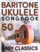 Baritone Ukulele Songbook: 50 Easy Classics B0DS1THYGM Book Cover