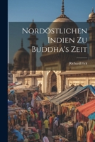 Nord�stlichen Indien Zu Buddha's Zeit 1022670522 Book Cover