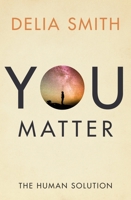 You Matter: The Human Solution 1912914352 Book Cover
