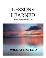 LESSONS LEARNED About Business and Life: About Business and Life 0692192700 Book Cover