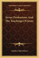 Seven professions and the teachings of Jesus, 1163191868 Book Cover
