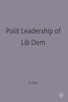 Political Leadership In Liberal Democracies 0333597591 Book Cover