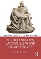 Michelangelo’s Vatican Pietà and its Afterlives 0367859882 Book Cover