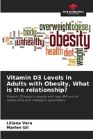 Vitamin D3 Levels in Adults with Obesity, What is the relationship? 6206855104 Book Cover