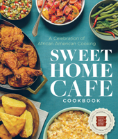 Sweet Home Café Cookbook: A Celebration of African American Cooking 1588346404 Book Cover