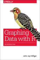 Graphing Data with R: An Introduction 1491922613 Book Cover