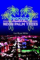 Teaching Amidst the Neon Palm Trees 1403331863 Book Cover