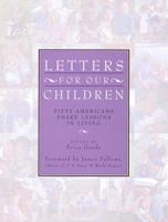 Letters For Our Children:: Fifty Americans Share Lessons in Living 0679450114 Book Cover