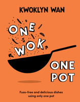 One Wok, One Pot: Fuss-free and Delicious Dishes Using Only One Pot 1787139085 Book Cover