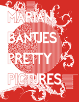 Marian Bantjes: Pretty Pictures 1938922220 Book Cover