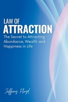Law of Attraction: The Secret to Attracting Abundance, Wealth and Happiness in Life B0BV9DQQRK Book Cover