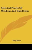 Selected Pearls Of Wisdom And Buddhism 1432555413 Book Cover