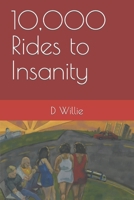 10,000 Rides to Insanity B0CGGKBKKX Book Cover