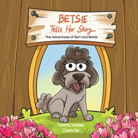 Betsie Tells Her Story (The Adventures of Bert and Betsie) 0975633724 Book Cover