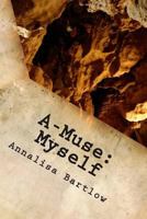 A-Muse: Myself 0615683827 Book Cover