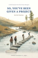 So, You've Been Given a Project B0H915CK4S Book Cover