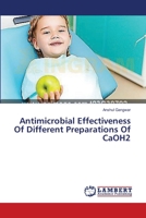 Antimicrobial Effectiveness Of Different Preparations Of CaOH2 3659431273 Book Cover