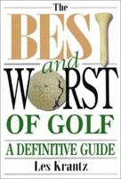 The Best and Worst of Golf: A Definitive Guide 1572434716 Book Cover