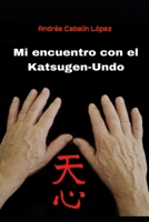 Mi encuentro con el Katsugen-Undo B0BNV74X9C Book Cover
