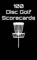 100 Disc Golf Scorecards: Disc Golf Scorebook (Black) 1092710116 Book Cover