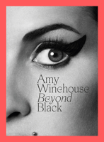 Amy Winehouse: Beyond Black 1419757687 Book Cover