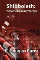 Shibboleth: The Genetic Supermarket 148116063X Book Cover