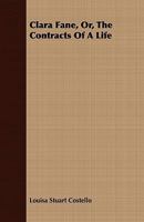 Clara Fane, Or, The Contracts of a Life 0526818654 Book Cover