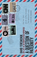 A Question of Paternity: Life as an Unaffiliated Reporter 1915023157 Book Cover