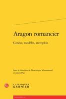 Aragon Romancier: Genese, Modeles, Reemplois 2812439025 Book Cover